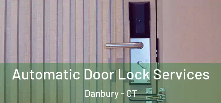 Automatic Door Lock Services Danbury - CT
