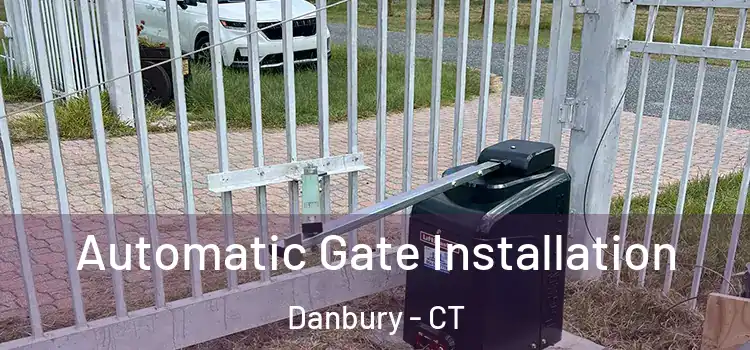 Automatic Gate Installation Danbury - CT