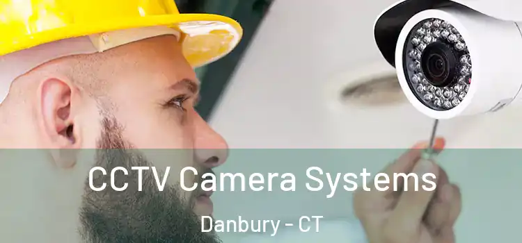 CCTV Camera Systems Danbury - CT