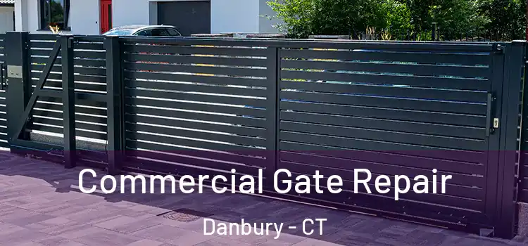 Commercial Gate Repair Danbury - CT