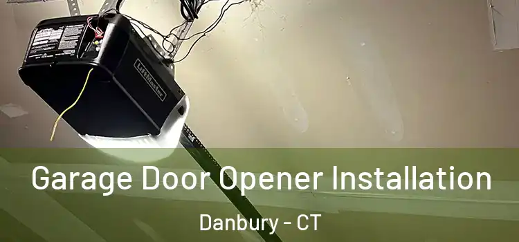  Garage Door Opener Installation Danbury - CT