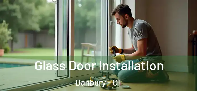  Glass Door Installation Danbury - CT