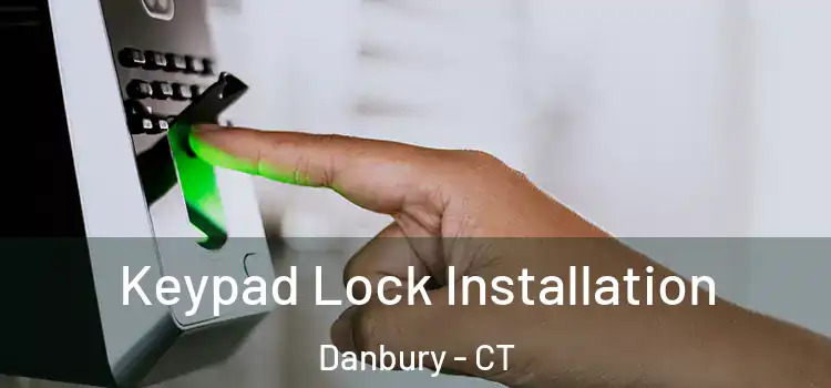 Keypad Lock Installation Danbury - CT