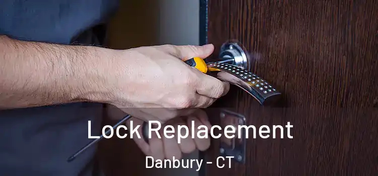  Lock Replacement Danbury - CT