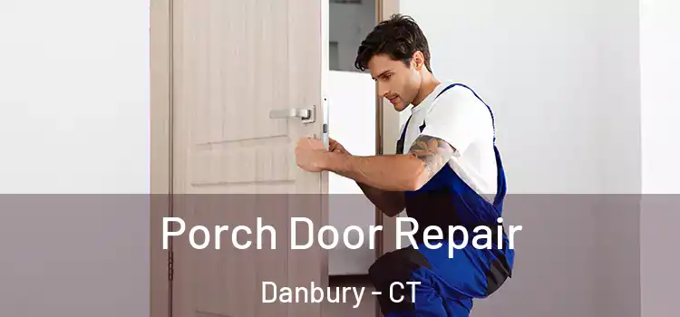  Porch Door Repair Danbury - CT