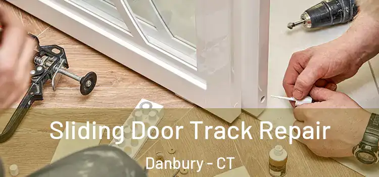 Sliding Door Track Repair Danbury - CT