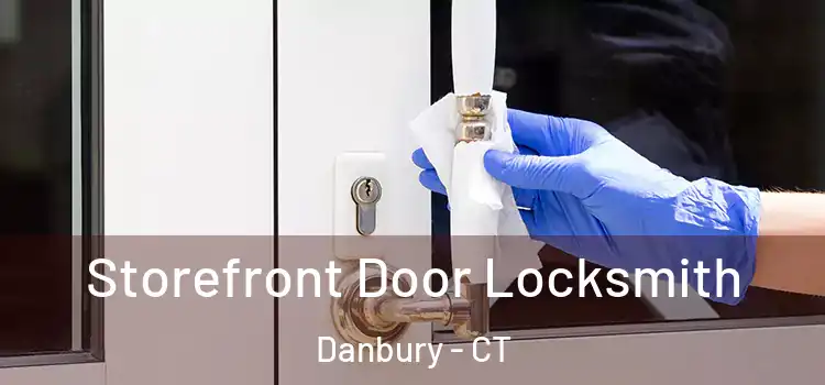 Storefront Door Locksmith Danbury - CT